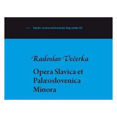 Opera Slavica et Palaeoslovenica - Radoslav Večerka