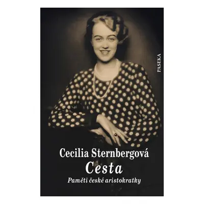 Cesta - Paměti české aristokratky, 2. vydání - Cecilia Sternberg