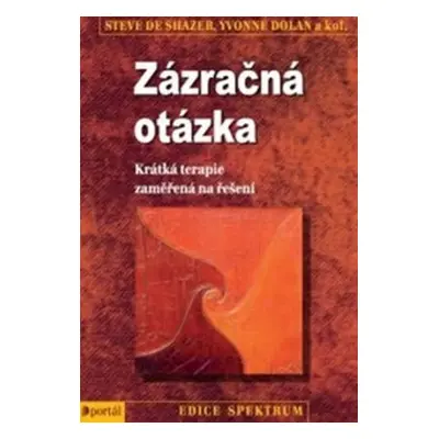 Zázračná otázka - Krátká terapie zaměřená na řešení - Yvonne Dalan