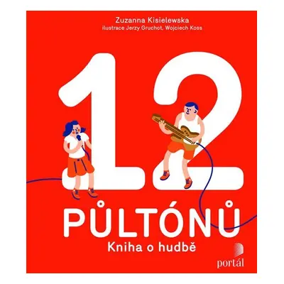 12 půltónů: Kniha o hudbě - Zuzanna Kisielewska