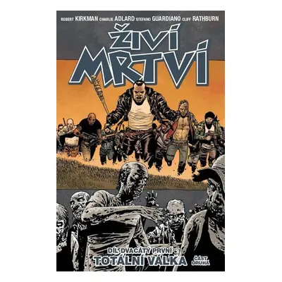 Živí mrtví 21 - Totální válka 2. část - Robert Kirkman