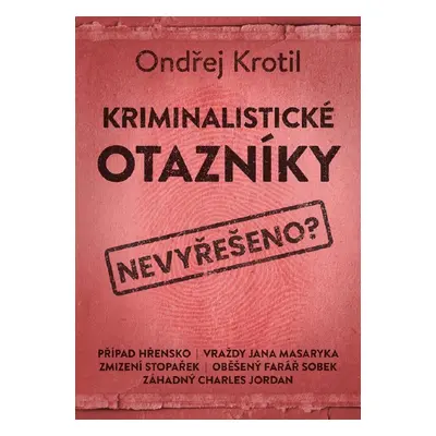 Kriminalistické otazníky - Ondřej Krotil