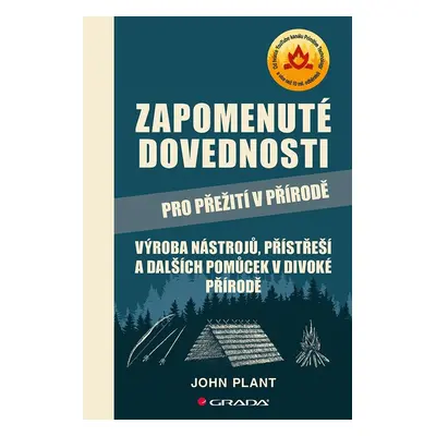 Zapomenuté dovednosti pro přežití v přírodě - Výroba nástrojů, přístřeší a dalších pomůcek v div