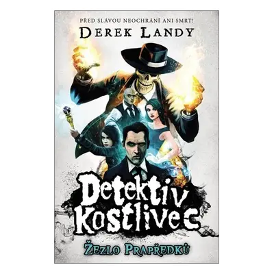 Detektiv Kostlivec 1 - Žezlo Prapředků - Derek Landy