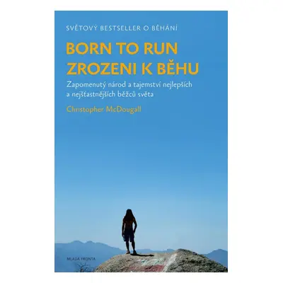 Zrozeni k běhu - Born to run, 2. vydání - Christopher McDougall