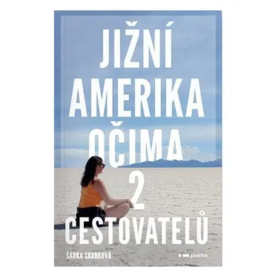 Jižní Amerika očima 2 cestovatelů - Šárka Skrbková