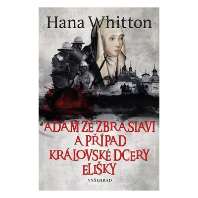 Adam ze Zbraslavi a případ královské dcery Elišky - Hana Parkánová-Whitton