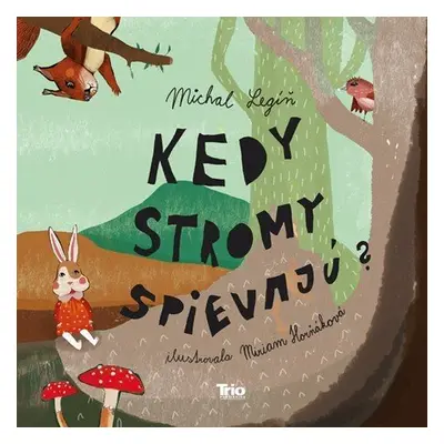 Kedy stromy spievajú - Michal Legíň