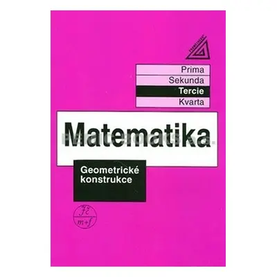 Matematika pro nižší třídy víceletých gymnázií - Geometrické konstrukce - Jiří Herman