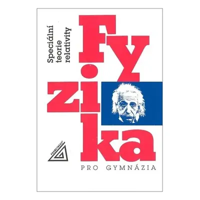 Fyzika pro gymnázia - Speciální teorie relativity, 5. vydání - Karel Bartuška