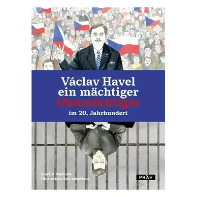 Václav Havel ein mächtiger Ohnmächtiger im 20. Jahrhundert - Martin Vopěnka