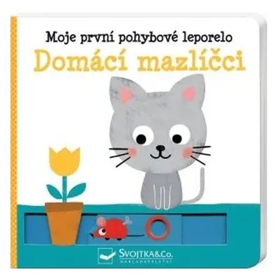 Domácí mazlíčci - Moje první pohybové leporelo - Yayo Kawamura