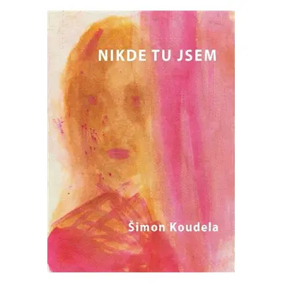 Nikde tu jsem - Šimon Koudela