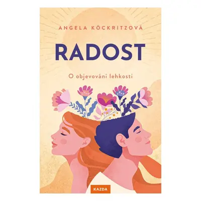 Radost - O objevování lehkosti - Angela Köckritzová