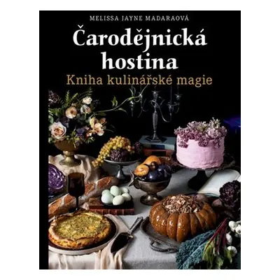 Čarodějnická hostina - Kniha kulinářské magie - Melissa Jayne Madaraová