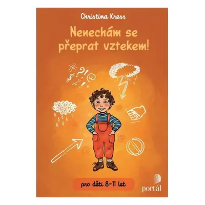 Nenechám se přeprat vztekem! pro děti 8-11 let - Christina Kress