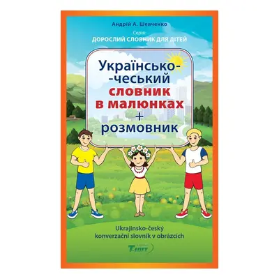 Ukrajinsko-český konverzační slovník v obrázcích - Andrij Anatolijovyč Ševčenko