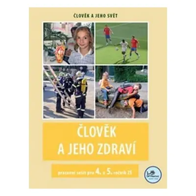 Člověk a jeho zdraví - pracovní sešit pro 4. a 5. ročník ZŠ - Michaela Jančová