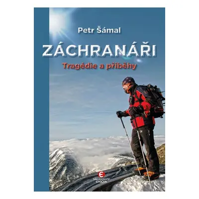 Záchranáři - Tragédie a příběhy, 2. vydání - Petr Šámal