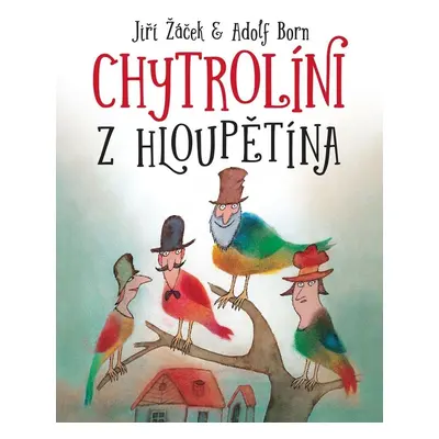 Chytrolíni z Hloupětína, 2. vydání - Jiří Žáček