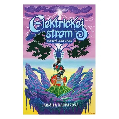 Elektrickej strom - Rocková space opera - Jarmila Kašparová