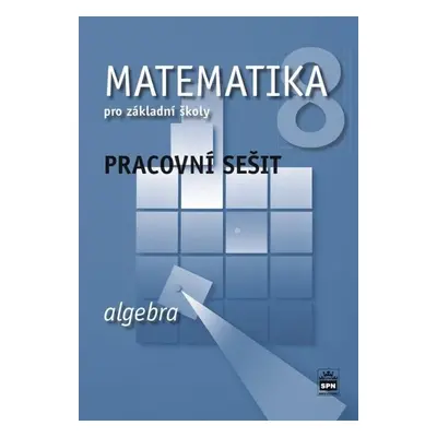 Matematika 8 pro základní školy - Algebra - Pracovní sešit, 2. vydání - Jitka Boušková