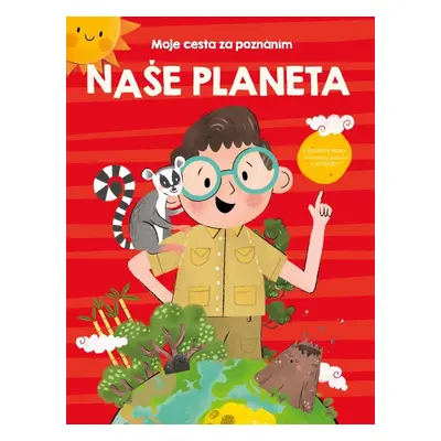 Naše planeta - Moje cesta za poznáním