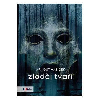 Zloděj tváří - Arnošt Vašíček