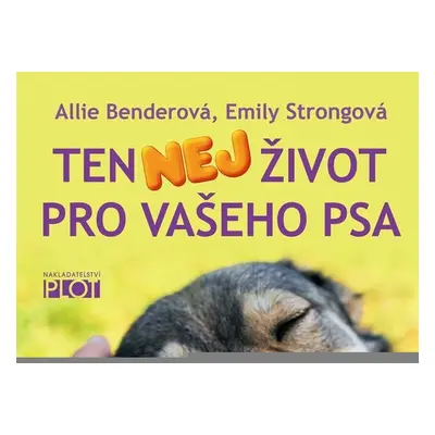 Ten nej život pro vašeho psa - Pracovní sešit - Allie Benderová