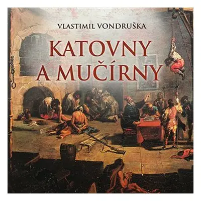 Katovny a mučírny - CDmp3 (Čte Justin Svoboda) - Vlastimil Vondruška