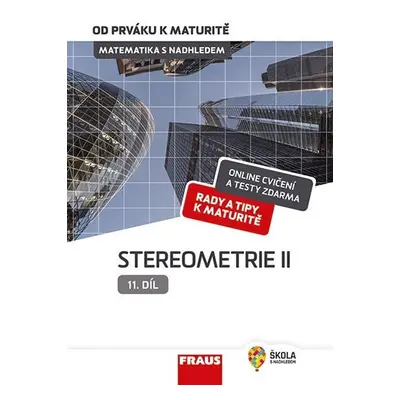 Matematika s nadhledem od prváku k maturitě 11. - Stereometrie II - Eva Pomykalová