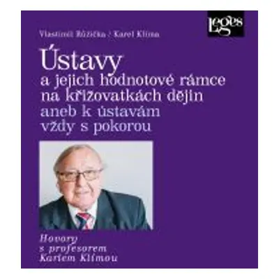 Ústavy a jejich hodnotové rámce na křižovatkách dějin aneb k ústavám vždy s pokorou - Vlastimil 