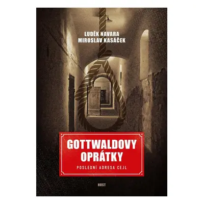 Gottwaldovy oprátky. Poslední adresa Cejl - Luděk Navara