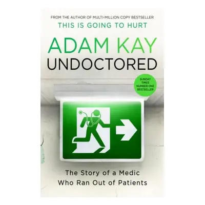 Undoctored: The brand new No 1 Sunday Times bestseller from the author of ´This Is Going To Hurt