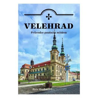 Velehrad - Průvodce poutním místem - Petr Hudec