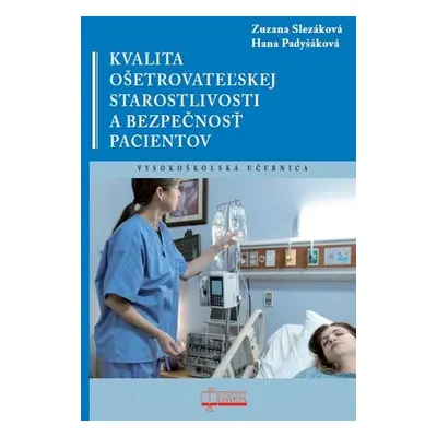 Kvalita ošetrovateľskej starostlivosti a bezpečnosť pacientov - Zuzana Slezáková