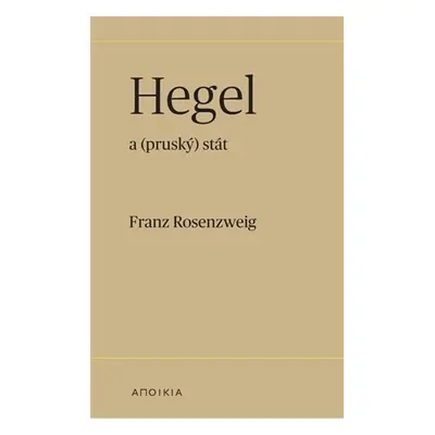 Hegel a (pruský) stát - Franz Rosenzweig