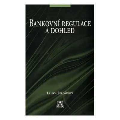 Bankovní regulace a dohled - Lenka Jurošková