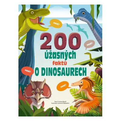 200 úžasných faktů o dinosaurech - Cristina Banfiová