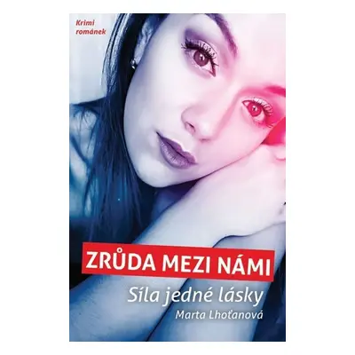 Zrůda mezi námi - Síla jedné lásky - Marta Lhoťanová