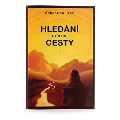 Hledání střední cesty - Sebastian Prax