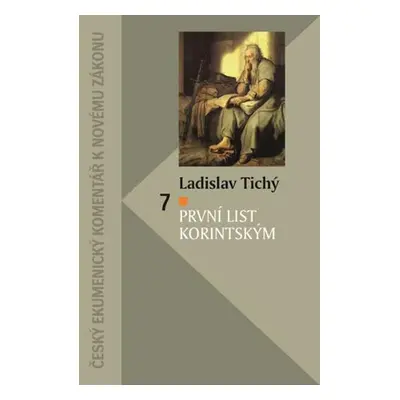 První list Korintským - Český ekumenický komentář k Novému zákonu - Ladislav Tichý