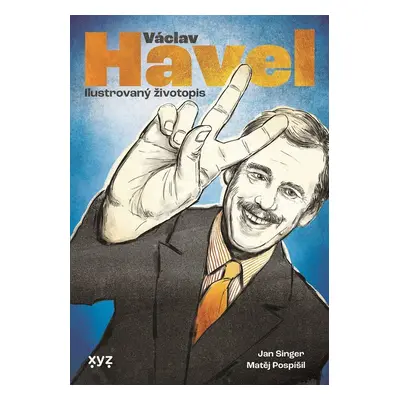 Václav Havel: Ilustrovaný životopis - Jan Singer