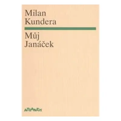 Můj Janáček - Milan Kundera