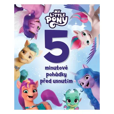 My Little Pony - 5minutové pohádky před usnutím, 1. vydání - kolektiv.