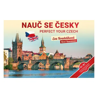 Nauč se česky / Perfect your Czech - Čeština pro cizince A1-B1 - Eva Koudelíková