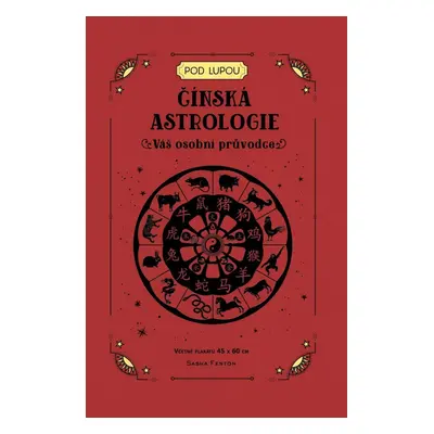 Čínská astrologie - Váš osobní průvodce - Sasha Fenton