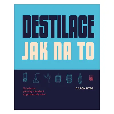 Destilace - Jak na to - Aaron Hyde