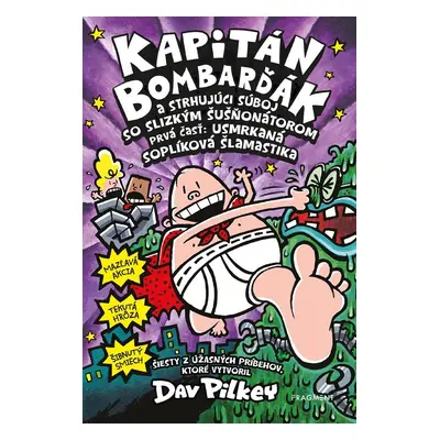 Kapitán Bombarďák 6: Kapitán Bombarďák a strhujúci súboj so Slizkým Šušňonátorom - Dav Pilkey