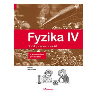 Fyzika IV - 1.díl pracovní sešit s komentářem pro učitele - Učebnice fyziky pro ZŠ a víceletá gy